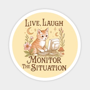 Live Laugh Monitor The Situation Kitten Magnet